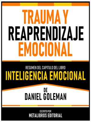 cover image of Trauma Y Reaprendizaje Emocional--Resumen Del Capitulo Del Libro Inteligencia Emocional De Daniel Goleman